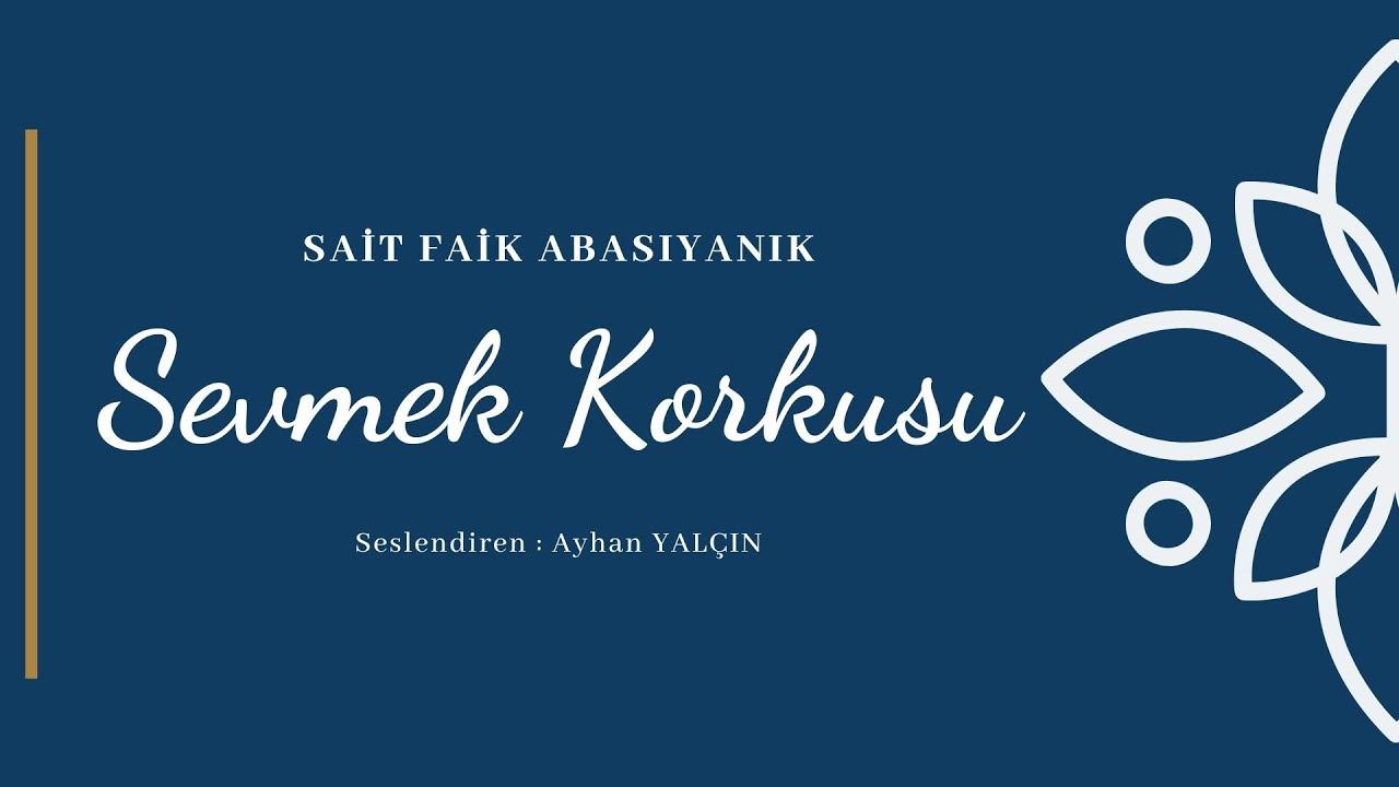 Sait Faik Abasıyanık / Sevmek Korkusu