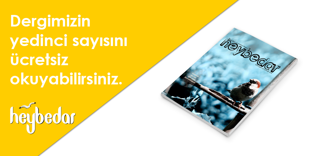 Heybedar yedinci sayısını şimdi okuyabilirsiniz.