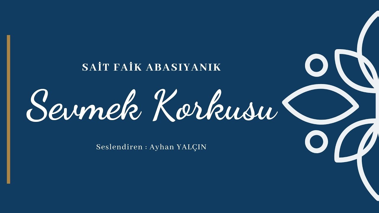 Sait Faik Abasıyanık / Sevmek Korkusu